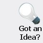 Got an Idea?