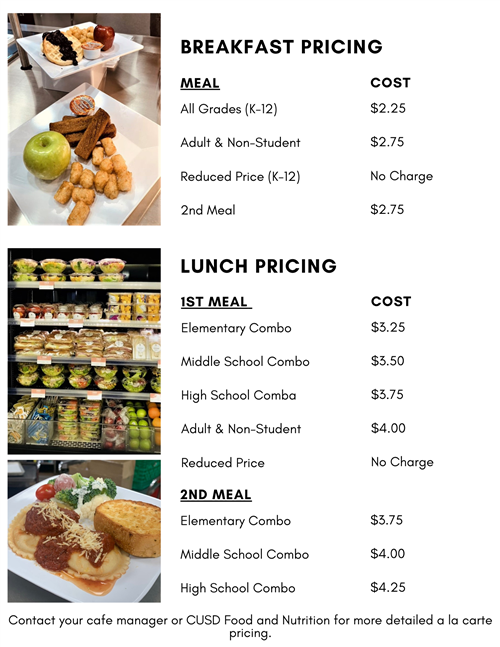 $2.25 breakfast, Lunch $3.25 elementary $3.50 Middle, $3.75 high, $4.00 adult